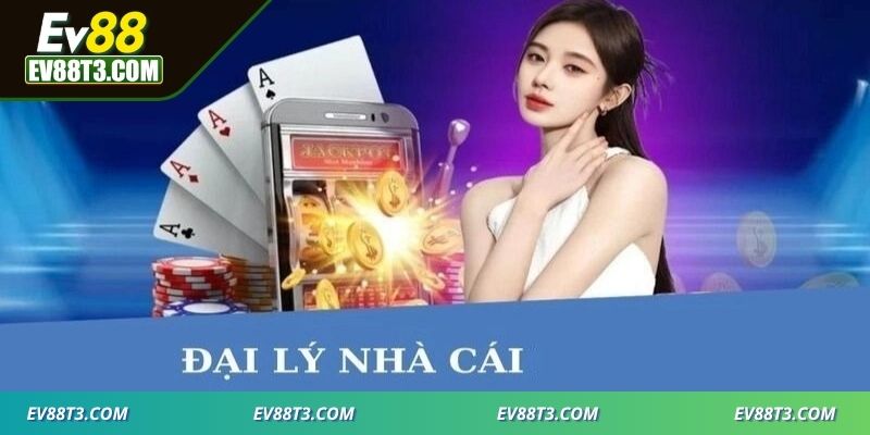 Tham gia đại lý EV88 mang lại nhiều lợi ích kinh doanh