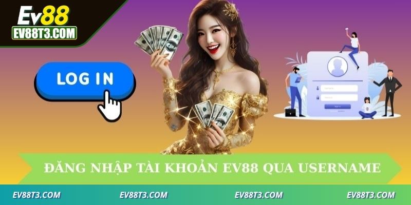 Vào nền tảng EV88 nhập usename để đăng nhập