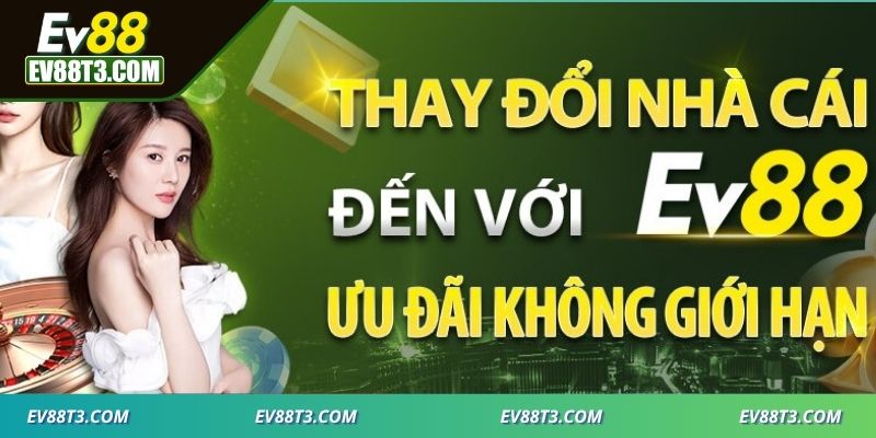 Khuyến Mãi EV88 thưởng nạp lần đầu với giá trị hấp dẫn